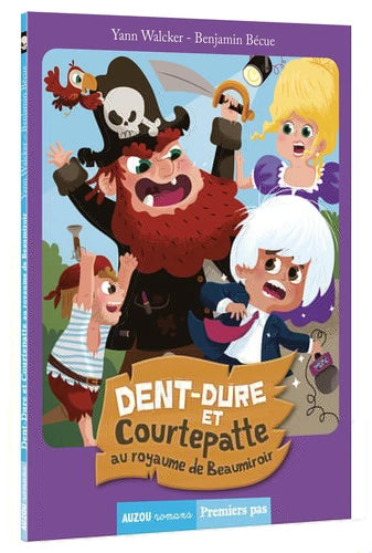 Dent-dure et Courtepatte au royaume de Beau Miroir