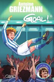 Goal! – Tome 6 – Antoine Griezmann