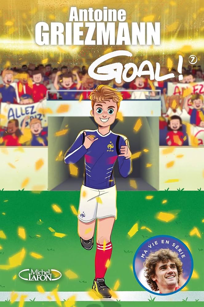 Goal! – Tome 7 – Antoine Griezmann