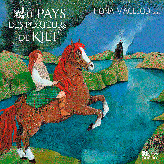 Au pays des porteurs de kilt – Fiona Macleod