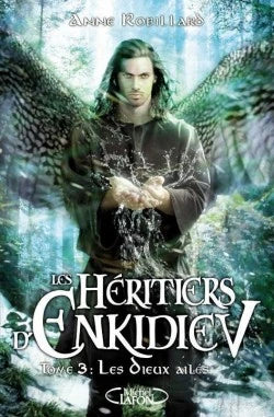 Les Héritiers d'Enkidiev - Tome 3 : Les dieux ailés