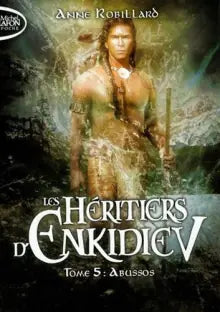 Les Héritiers d'Enkidiev - Tome 5 : Abussos