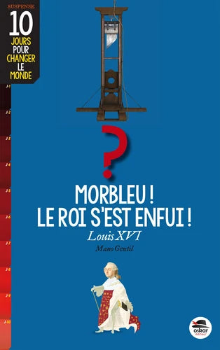 Morbleu ! Le Roi s'est enfui !